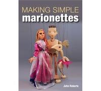 Making Simple Marionettes by John Roberts Inconnu (Auteur)