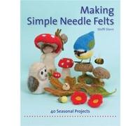 Making Simple Needle Felts by Steffi Stern Inconnu (Auteur)
