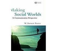 Making Social Worlds: A Communication Perspective Pearce, W. Barnett (Auteur)