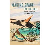Making Space for the Gulf by Arang Keshavarzian Arang Keshavarzian (Auteur)