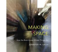 Making Space: How the Brain Knows Where Things Are