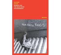 Making Space: Women and the Man-Made Environment