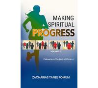 Making Spiritual Progress (Volume Three): Fellowship in The Body of Christ-1