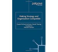 Making Strategy And Organization Compatible