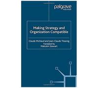 Making Strategy And Organization Compatible