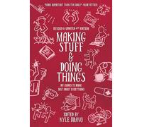 Making Stuff and Doing Things: DIY Guides to Just About Everything