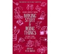 Making Stuff & Doing Things (4th Edition) Kyle Bravo (Auteur)