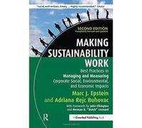 Making Sustainability Work: Best Practices in Managing and Measuring Corporate Social, Environmental and Economic Impacts - [Livre en VO] Marc J Epstein, Adriana Rejc Buhovac, John Elkington, Herman B
