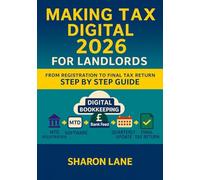 Making Tax Digital 2026 For Landlords, From Registration to Final Tax Return Step by Step Guide: Everything UK Landlords Need to Know About Making Tax, How to keep digital records, digital returns