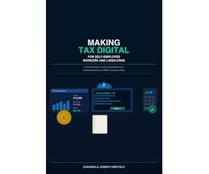 Making Tax Digital for Self-Employed Workers and Landlords: A Practical Guide to Avoiding Reporting Errors, Software Mistakes and HMRC Compliance Risks