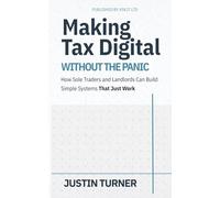 Making Tax Digital Without the Panic: How Sole Traders and Landlords Can Build Simple Systems That Just Work