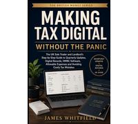 Making Tax Digital Without the Panic: The UK Sole Trader and Landlord’s Step-by-Step Guide to Quarterly Updates, Digital Records, HMRC Software, Allowable Expenses and Avoiding Costly Tax Mistakes
