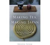 Making Tea Making Japan by Kristin Surak Kristin Surak (Auteur)