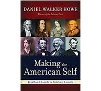 Making the American Self: Jonathan Edwards to Abraham Lincoln