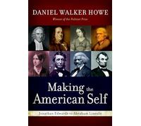 Making the American Self: Jonathan Edwards to Abraham Lincoln