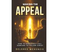 "MAKING THE APPEAL": HOW TO EFFECTIVELY CALL SOMEONE TO FOLLOW CHRIST