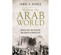 Making The Arab World Fawaz A A Gerges, (Auteur)