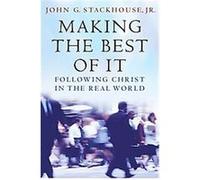 Making the Best of It John G. Stackhouse (Auteur)
