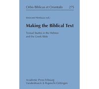 Making the Biblical Text: Textual Studies in the Hebrew and the Gr ible