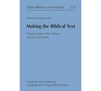 Making the Biblical Text: Textual Studies in the Hebrew and the Greek Bible