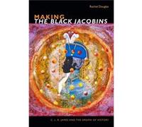 Making The Black Jacobins by Rachel Douglas Rachel Douglas (Auteur)