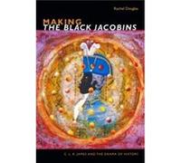 Making The Black Jacobins by Rachel Douglas Rachel Douglas (Auteur)
