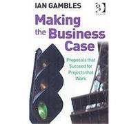 Making the Business Case Ian Gambles (Auteur)