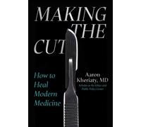 Making the Cut How to Heal Modern Medicine - Aaron Kheriaty - Regnery - ebook (ePub) - Livre