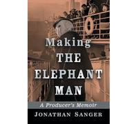 Making The Elephant Man Jonathan Sanger, (Auteur)