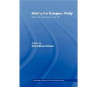 Making The European Polity by Erik Oddvar Eriksen Erik Oddvar Eriksen (Auteur)