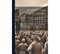 Making The Future Work: Technology, Workers, And The Workplace: Hearing Before The Committee On Labor And Human Resources, United States Senat
