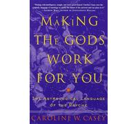 Making the Gods Work for You: The Astrological Language of the Psyche