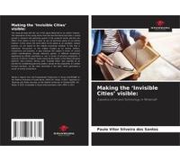 Making The 'invisible Cities' Visible: