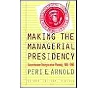 Making The Managerial Presidency