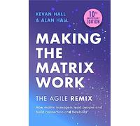Making the Matrix Work, 2nd edition: The Agile Remix