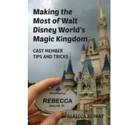 Making The Most Of Walt Disney World's Magic Kingdom: Cast Member Tips And Tricks