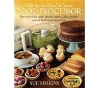 Making the Most of Your Food Processor by Sue Simkins Sue Simkins, (Auteur)