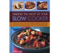 Making The Most Of Your Slow Cooker: Everything You Need To Know Bout The Ingredients, Preparation And Techniques To Get The Best Out Of Your Slow Cooker (Hardcover) Catherine Atkinson, (Auteur)