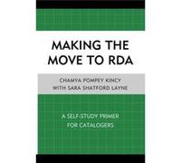 Making The Move To Rda: A Self-Study Primer For Catalogers (Paperback) Sara Shatford Layne, (Auteur)