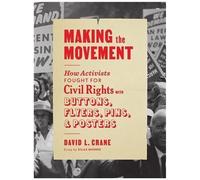Making The Movement - How Activists Fought For The Civil Rights With Buttons, Flyers, Pins & Posters
