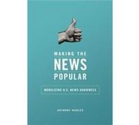 Making the News Popular - Anthony M Nadler - University of Illinois Press - Livre en Anglais - Hardback Anthony M NadlerAnthony M Nadler (Auteur)