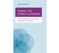 Making the PatientConsumer by Alex Mold Alex Mold (Auteur)