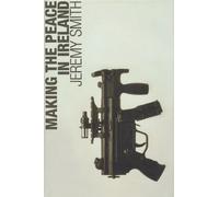 Making The Peace In Ireland