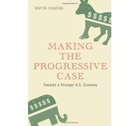 Making The Progressive Case: Towards A Stronger U.S. Economy