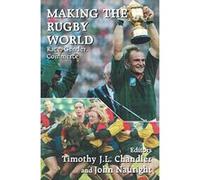 Making the Rugby World, Cass Series--Sport in the Global Society.