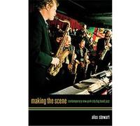 Making the Scene, Roth Family Foundation Music in America Imprint Alex Stewart (Auteur)