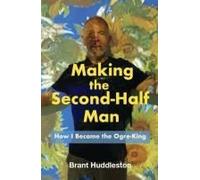Making The Second-Half Man: How I Became The Ogre-King