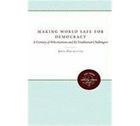 Making the World Safe for Democracy: A Century of Wilsonianism and Its Totalitarian Challengers Perlmutter, Amos (Auteur)