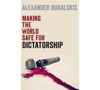 Making the World Safe for Dictatorship