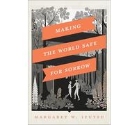 Making the World Safe for Sorrow